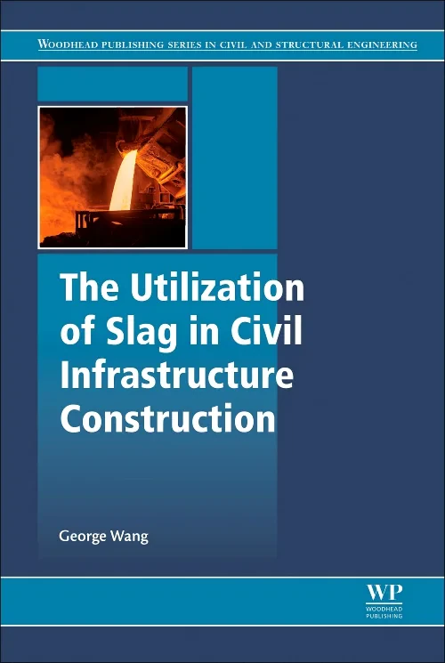 Coperta cărții "The Utilization of Slag in Civil Infrastructure Construction" de autor necunoscut