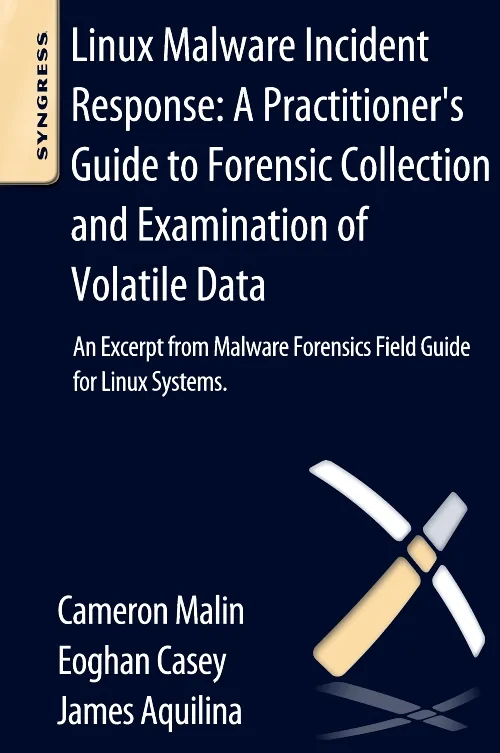 Coperta cărții "Linux Malware Incident Response: A Practitioner&#039;s Guide to Forensic Collection and Examination of Volatile Data" de autor necunoscut
