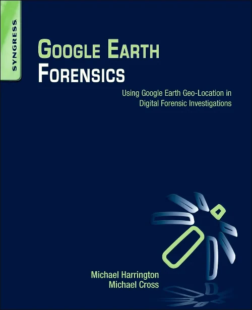 Coperta cărții "Google Earth Forensics" de autor necunoscut
