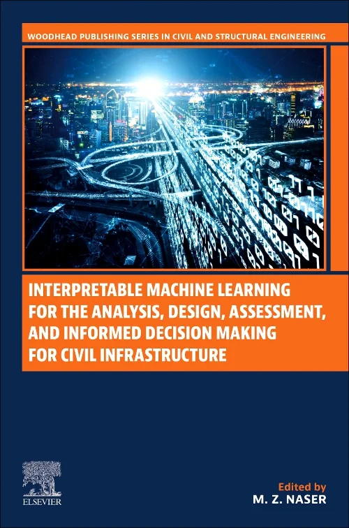 Coperta cărții "Interpretable Machine Learning for the Analysis, Design, Assessment, and Informed Decision Making for Civil Infrastructure" de autor necunoscut