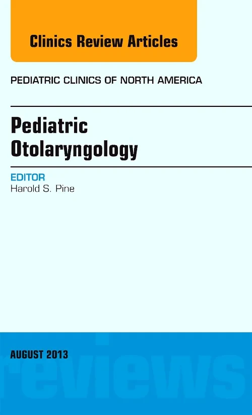 Coperta cărții "Pediatric Otolaryngology, An Issue of Pediatric Clinics" de autor necunoscut