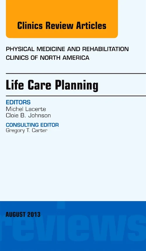 Coperta cărții "Life Care Planning, An Issue of Physical Medicine and Rehabilitation Clinics" de autor necunoscut