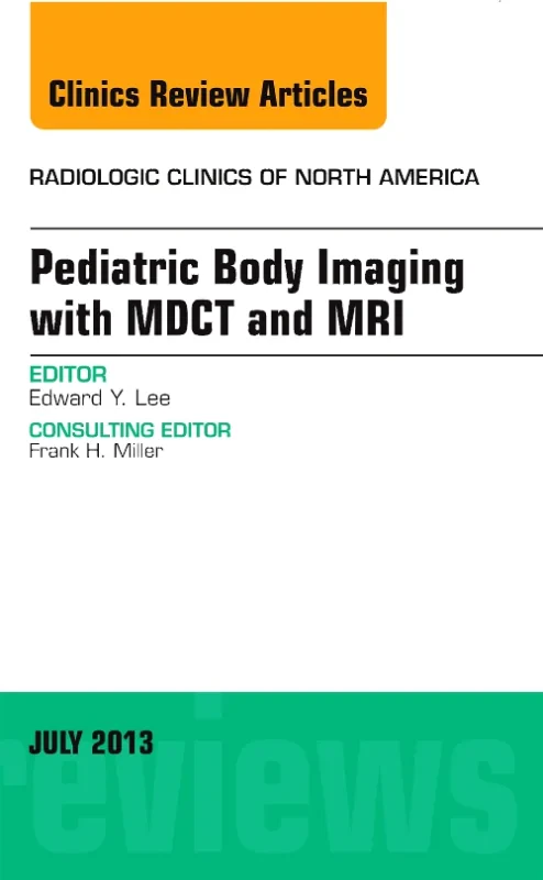 Coperta cărții "Pediatric Body Imaging with Advanced MDCT and MRI, An Issue of Radiologic Clinics of North America" de autor necunoscut