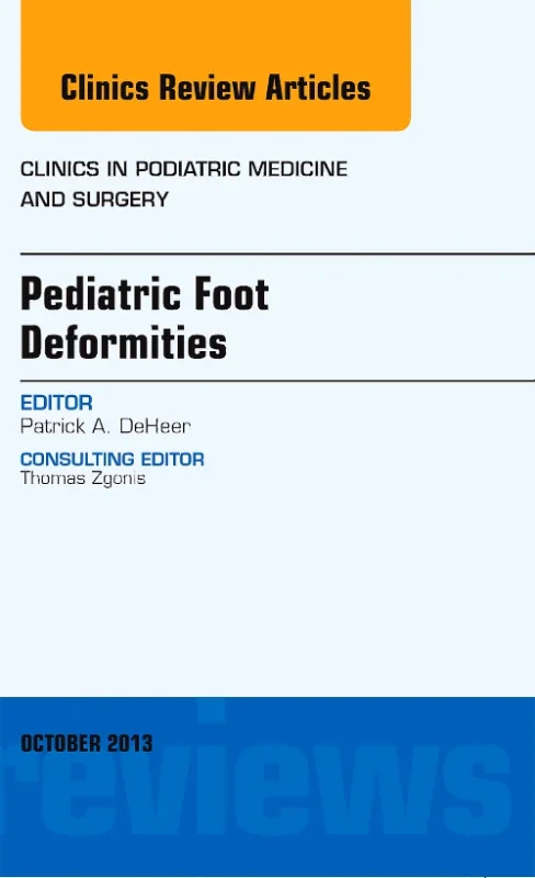Coperta cărții "Pediatric Foot Deformities, An Issue of Clinics in Podiatric Medicine and Surgery" de autor necunoscut