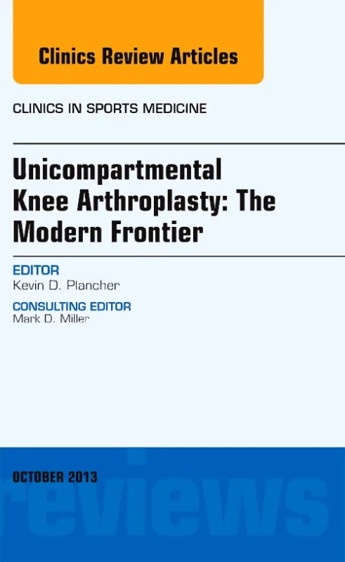 Coperta cărții "Unicompartmental Knee Arthroplasty: The Modern Frontier, An Issue of Clinics in Sports Medicine" de autor necunoscut