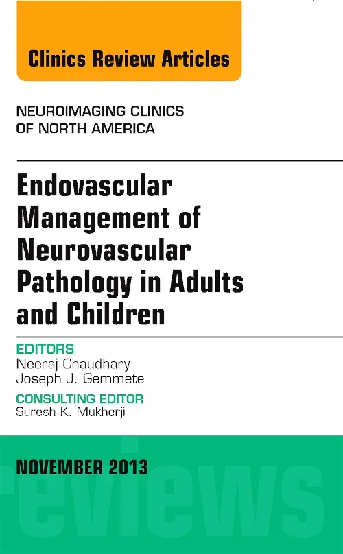 Coperta cărții "Endovascular Management of Neurovascular Pathology in Adults and Children, An Issue of Neuroimaging Clinics" de autor necunoscut