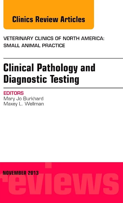 Coperta cărții "Clinical Pathology and Diagnostic Testing, An Issue of Veterinary Clinics: Small Animal Practice" de autor necunoscut