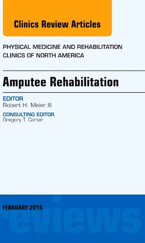 Coperta cărții "Amputee Rehabilitation, An Issue of Physical Medicine and Rehabilitation Clinics of North America" de autor necunoscut