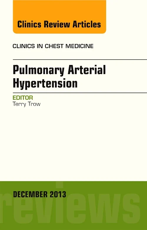 Coperta cărții "Pulmonary Arterial Hypertension, An Issue of Clinics in Chest Medicine" de autor necunoscut