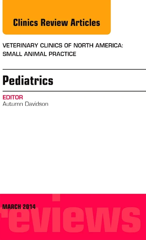 Coperta cărții "Pediatrics, An Issue of Veterinary Clinics of North America: Small Animal Practice" de autor necunoscut