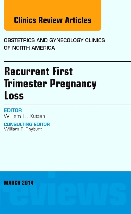 Coperta cărții "Recurrent First Trimester Pregnancy Loss, An Issue of Obstetrics and Gynecology Clinics" de autor necunoscut