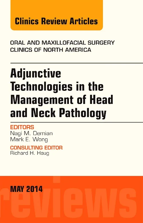 Coperta cărții "Adjunctive Technologies in the Management of Head and Neck Pathology, An Issue of Oral and Maxillofacial Clinics of North America" de autor necunoscut