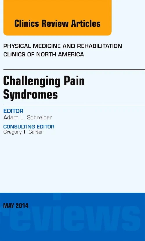 Coperta cărții "Challenging Pain Syndromes, An Issue of Physical Medicine and Rehabilitation Clinics of North America" de autor necunoscut