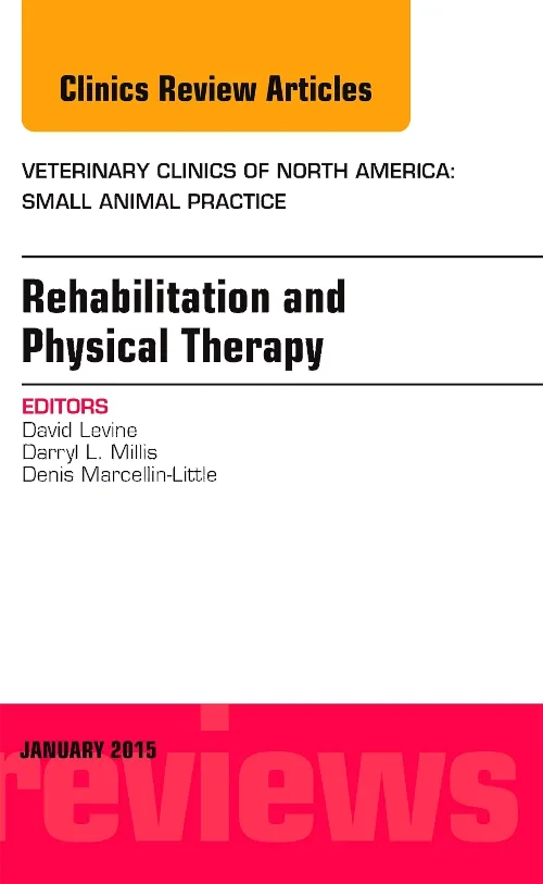 Coperta cărții "Rehabilitation and Physical Therapy, An Issue of Veterinary Clinics of North America: Small Animal Practice" de autor necunoscut