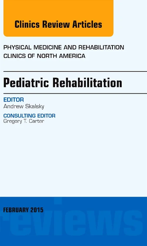 Coperta cărții "Pediatric Rehabilitation, An Issue of Physical Medicine and Rehabilitation Clinics of North America" de autor necunoscut