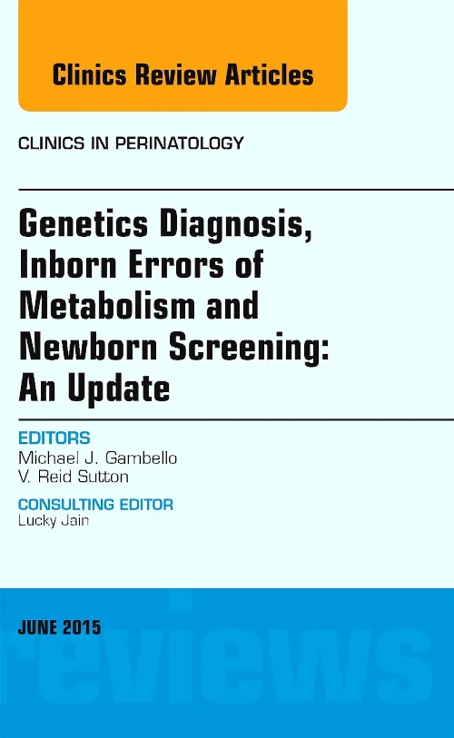 Coperta cărții "Genetics Diagnosis, Inborn Errors of Metabolism and Newborn Screening: An Update, An Issue of Clinics in Perinatology" de autor necunoscut