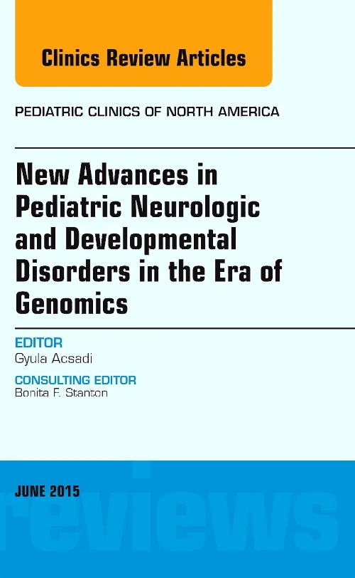 Coperta cărții "New Advances in Pediatric Neurologic and Developmental Disorders in the Era of Genomics, An Issue of Pediatric Clinics of North America" de autor necunoscut