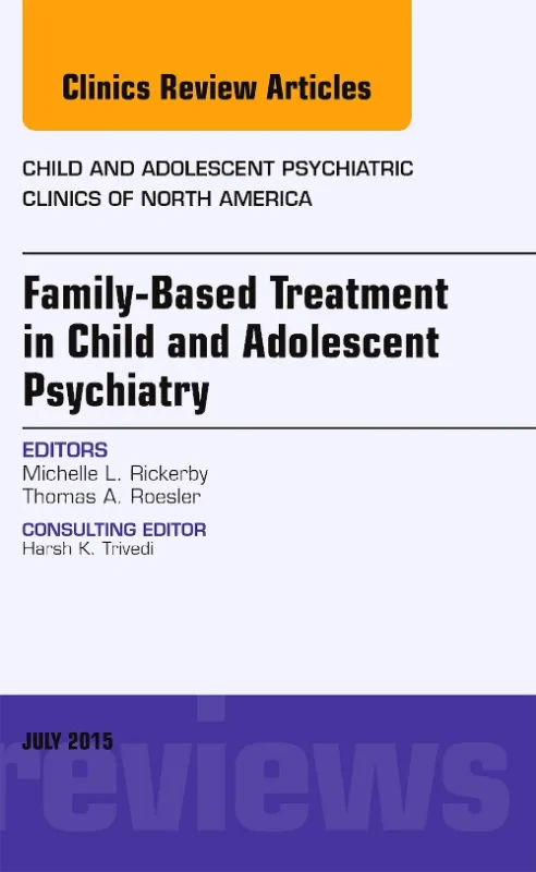 Coperta cărții "Family-Based Treatment in Child and Adolescent Psychiatry, An Issue of Child and Adolescent Psychiatric Clinics of North America" de autor necunoscut