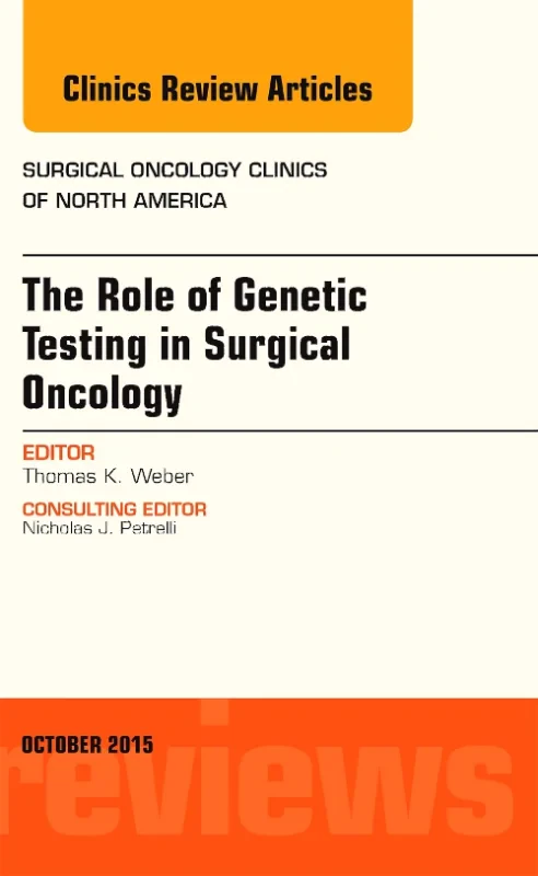 Coperta cărții "The Role of Genetic Testing in Surgical Oncology, An Issue of Surgical Oncology Clinics of North America" de autor necunoscut