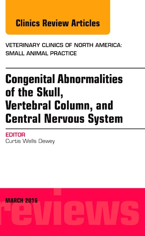 Coperta cărții "Congenital Abnormalities of the Skull, Vertebral Column, and Central Nervous System, An Issue of Veterinary Clinics of North America: Small Animal Practice" de autor necunoscut