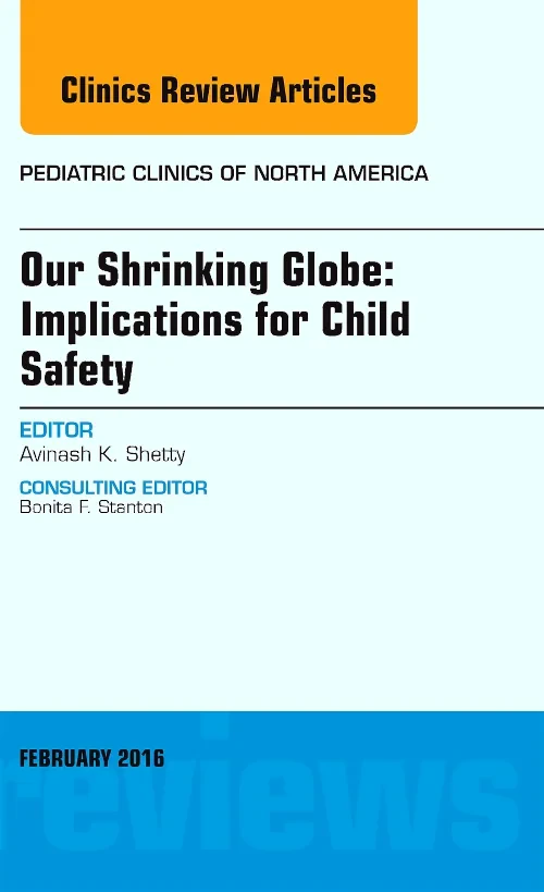 Coperta cărții "Our Shrinking Globe: Implications for Child Safety, An Issue of Pediatric Clinics of North America" de autor necunoscut