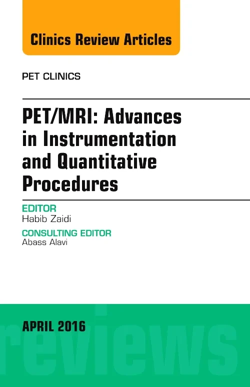 Coperta cărții "PET/MRI: Advances in Instrumentation and Quantitative Procedures, An Issue of PET Clinics" de autor necunoscut