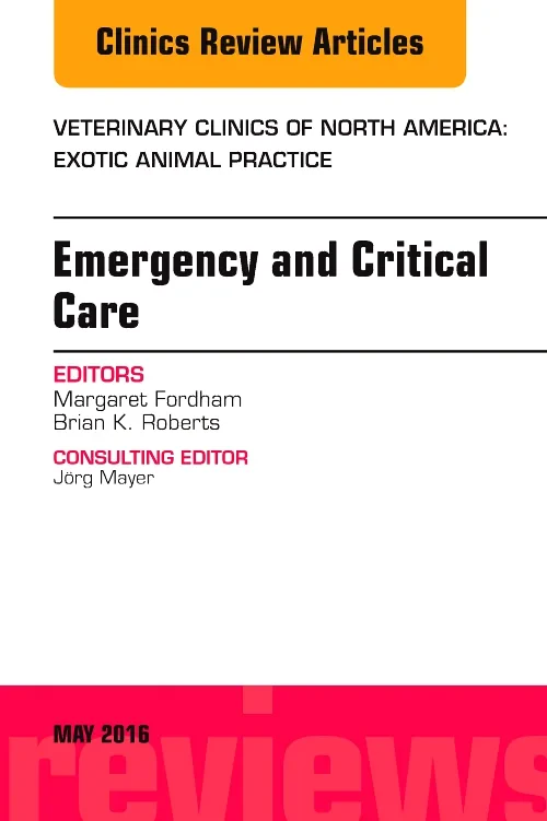 Coperta cărții "Emergency and Critical Care, An Issue of Veterinary Clinics of North America: Exotic Animal Practice" de autor necunoscut