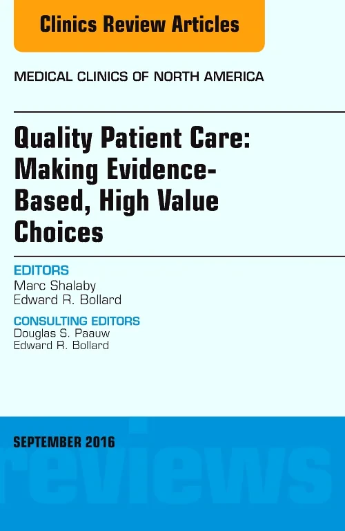 Coperta cărții "Quality Patient Care: Making Evidence-Based, High Value Choices, An Issue of Medical Clinics of North America" de autor necunoscut