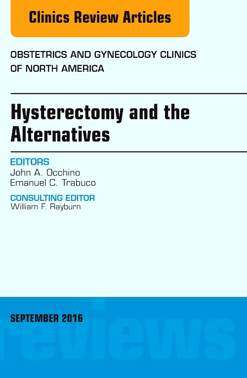Coperta cărții "Hysterectomy and the Alternatives, An Issue of Obstetrics and Gynecology Clinics of North America" de autor necunoscut
