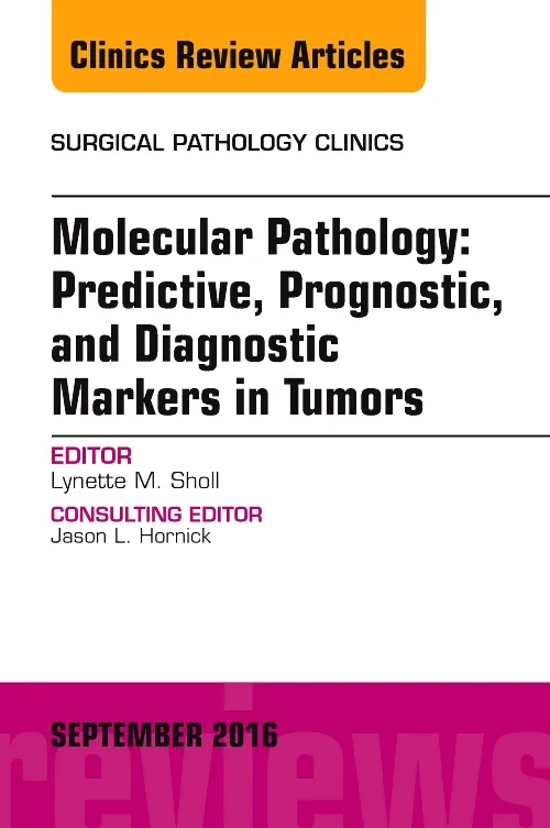 Coperta cărții "Molecular Pathology: Predictive, Prognostic, and Diagnostic Markers in Tumors, An Issue of Surgical Pathology Clinics" de autor necunoscut