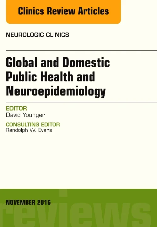 Coperta cărții "Global and Domestic Public Health and Neuroepidemiology, An Issue of Neurologic Clinics" de autor necunoscut