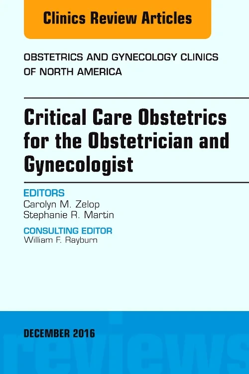 Coperta cărții "Critical Care Obstetrics for the Obstetrician and Gynecologist, An Issue of Obstetrics and Gynecology Clinics of North America" de autor necunoscut