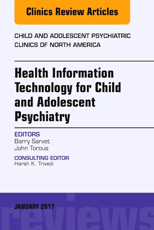 Coperta cărții "Health Information Technology for Child and Adolescent Psychiatry, An Issue of Child and Adolescent Psychiatric Clinics of North America" de autor necunoscut