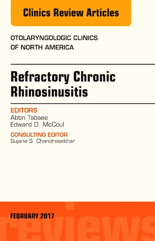 Coperta cărții "Refractory Chronic Rhinosinusitis, An Issue of Otolaryngologic Clinics of North America" de autor necunoscut