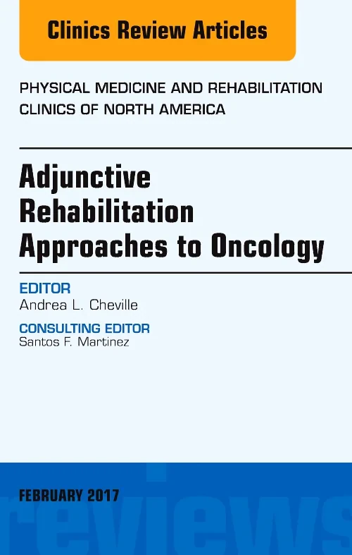 Coperta cărții "Adjunctive Rehabilitation Approaches to Oncology, An Issue of Physical Medicine and Rehabilitation Clinics of North America" de autor necunoscut