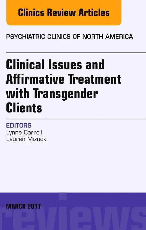 Coperta cărții "Clinical Issues and Affirmative Treatment with Transgender Clients, An Issue of Psychiatric Clinics of North America" de autor necunoscut