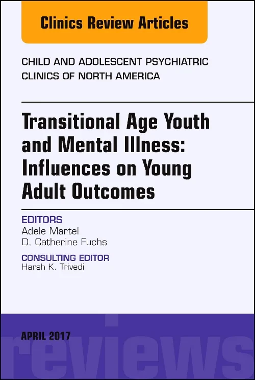Coperta cărții "Transitional Age Youth and Mental Illness: Influences on Young Adult Outcomes, An Issue of Child and Adolescent Psychiatric Clinics of North America" de autor necunoscut