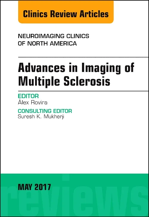 Coperta cărții "Advances in Imaging of Multiple Sclerosis, An Issue of Neuroimaging Clinics of North America" de autor necunoscut