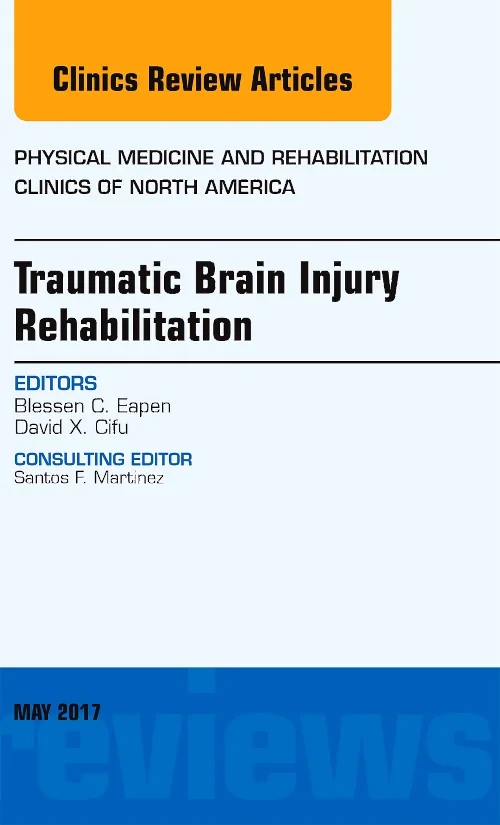 Coperta cărții "Traumatic Brain Injury Rehabilitation, An Issue of Physical Medicine and Rehabilitation Clinics of North America" de autor necunoscut