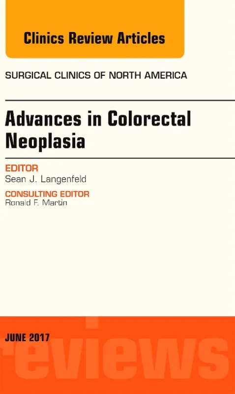 Coperta cărții "Advances in Colorectal Neoplasia, An Issue of Surgical Clinics" de autor necunoscut