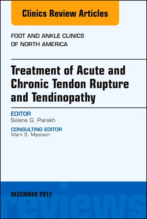 Coperta cărții "Treatment of Acute and Chronic Tendon Rupture and Tendinopathy, An Issue of Foot and Ankle Clinics of North America" de autor necunoscut