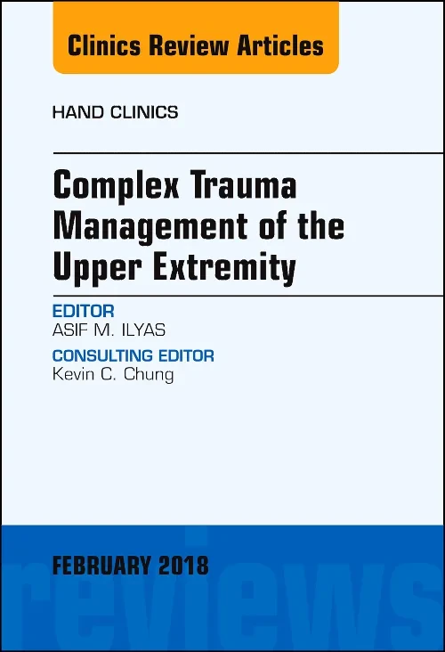 Coperta cărții "Complex Trauma Management of the Upper Extremity, An Issue of Hand Clinics" de autor necunoscut