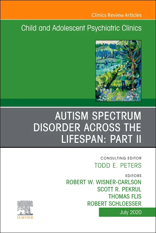 Coperta cărții "Autism Spectrum Disorder Across the Lifespan Part II, An Issue of Child and Adolescent Psychiatric Clinics of North America" de autor necunoscut