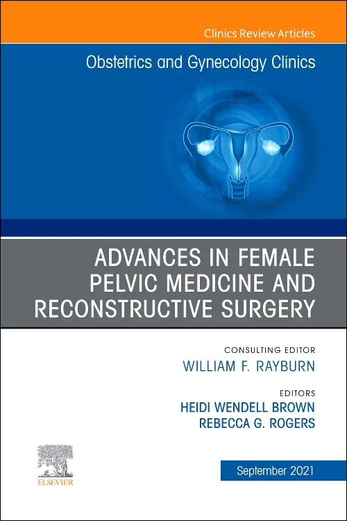 Coperta cărții "Advances in Female Pelvic Medicine and Reconstructive Surgery, An Issue of Obstetrics and Gynecology Clinics" de autor necunoscut
