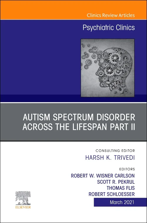 Coperta cărții "Autism Spectrum Disorder Across the Lifespan Part II, An Issue of Psychiatric Clinics of North America" de autor necunoscut