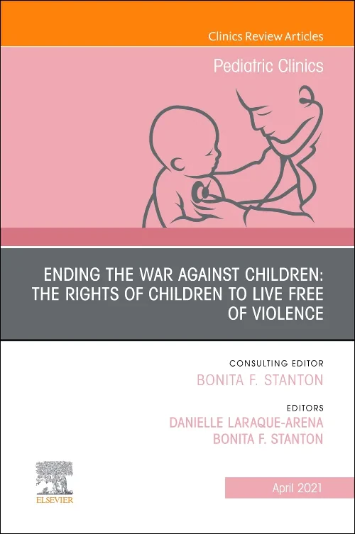Coperta cărții "Ending the War against Children: The Rights of Children to Live Free of Violence, An Issue of Pediatric Clinics of North America" de autor necunoscut