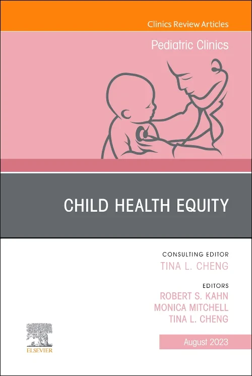 Coperta cărții "Child Health Equity, An Issue of Pediatric Clinics of North America" de autor necunoscut