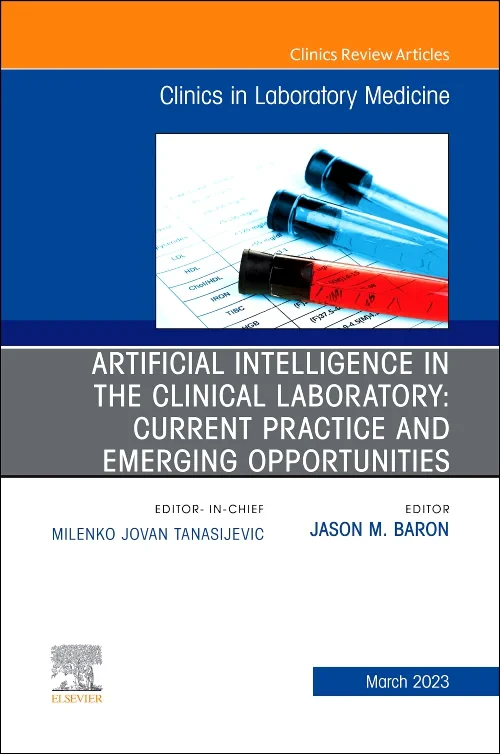 Coperta cărții "Artificial Intelligence in the Clinical Laboratory: Current Practice and Emerging Opportunities, An Issue of the Clinics in Laboratory Medicine" de autor necunoscut