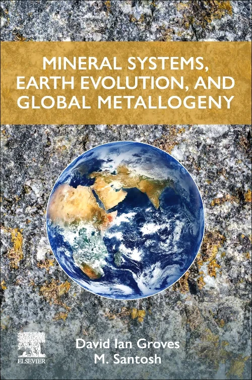 Coperta cărții "Mineral Systems, Earth Evolution, and Global Metallogeny" de autor necunoscut