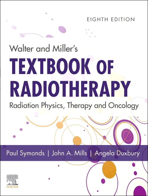 Coperta cărții "Walter and Miller&#039;s Textbook of Radiotherapy: Radiation Physics, Therapy and Oncology" de autor necunoscut